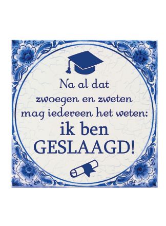 Geslaagd tegeltje 15x15cm.