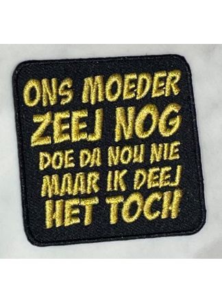 Strijkembleem Ons moeder zeeej nog..... 6x6cm